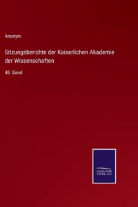 Sitzungsberichte der Kaiserlichen Akademie der Wissenschaften: 48. Band