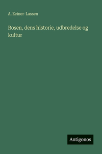 Rosen, dens historie, udbredelse og kultur