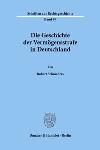Die Geschichte Der Vermogensstrafe in Deutschland