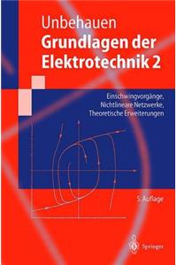 Grundlagen Der Elektrotechnik 2: Einschwingvorg Nge, Nichtlineare Netzwerke, Theoretische Erweiterungen