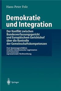 Demokratie Und Integration: Der Konflikt Zwischen Bundesverfassungsgericht Und Europäischem Gerichtshof Über Die Kontrolle Der Gemeinschaftskompetenzen