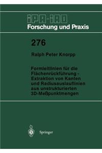 Formleitlinien Für Die Flächenrückführung -- Extraktion Von Kanten Und Radiusauslauflinien Aus Unstrukturierten 3d-Meßpunktmengen