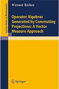 Operator Algebras Generated by Commuting Projections: A Vector Measure Approach
