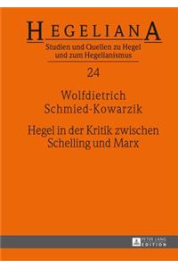 Hegel in Der Kritik Zwischen Schelling Und Marx