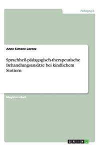 Sprachheil-pädagogisch-therapeutische Behandlungsansätze bei kindlichem Stottern