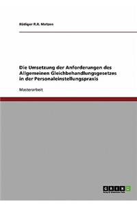 Die Umsetzung Der Anforderungen Des Allgemeinen Gleichbehandlungsgesetzes in Der Personaleinstellungspraxis