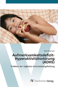 Aufmerksamkeitsdefizit-Hyperaktivitätsstörung (ADHS)