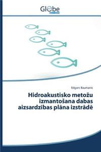 Hidroakustisko metozu izmantosana dabas aizsardzības plāna izstrādē