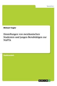 Einstellungen von mexikanischen Studenten und jungen Berufstätigen zur NAFTA