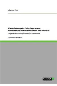 Wiederholung des Dribblings sowie Konfrontation mit Wurfvarianten im Basketball