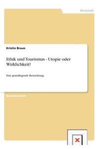 Ethik und Tourismus - Utopie oder Wirklichkeit?