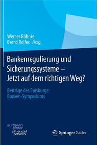 Bankenregulierung Und Sicherungssysteme - Jetzt Auf Dem Richtigen Weg?