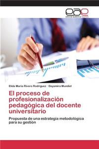 proceso de profesionalización pedagógica del docente universitario