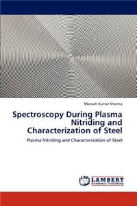 Spectroscopy During Plasma Nitriding and Characterization of Steel