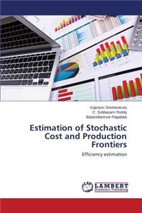 Estimation of Stochastic Cost and Production Frontiers