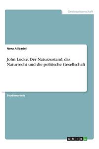 John Locke. Der Naturzustand, das Naturrecht und die politische Gesellschaft