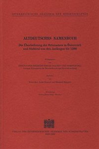 Altdeutsches Namenbuch. Die Uberlieferung Der Ortsnamen in Osterreich Und Sudtirol Von Den Anfangen Bis 1200