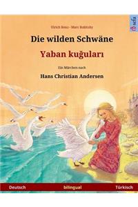 Die wilden Schwäne. Zweisprachiges Kinderbuch nach einem Märchen von Hans Christian Andersen (Deutsch - Türkisch)