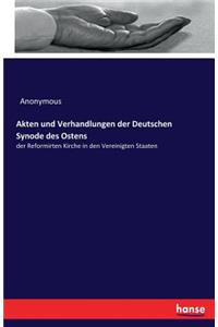 Akten und Verhandlungen der Deutschen Synode des Ostens: der Reformirten Kirche in den Vereinigten Staaten