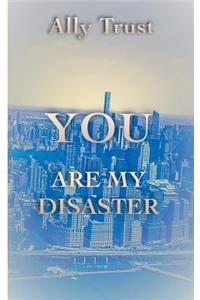 You Are My Disaster