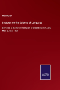 Lectures on the Science of Language