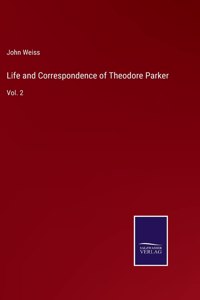 Life and Correspondence of Theodore Parker