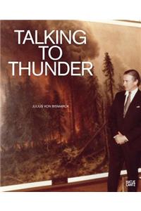 Julius Von Bismarck: Talking to Thunder