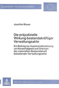 Die Praejudizielle Wirkung Bestandskraeftiger Verwaltungsakte