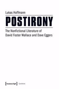 Postirony: The Nonfictional Literature of David Foster Wallace and Dave Eggers