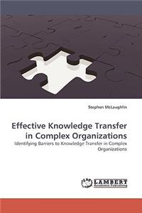 Effective Knowledge Transfer in Complex Organizations