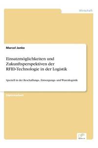 Einsatzmöglichkeiten und Zukunftsperspektiven der RFID-Technologie in der Logistik