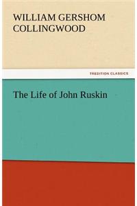 The Life of John Ruskin