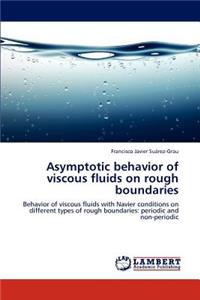 Asymptotic Behavior of Viscous Fluids on Rough Boundaries
