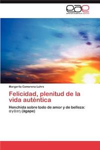 Felicidad, Plenitud de La Vida Autentica