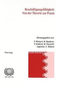 Beschaeftigungsfaehigkeit: Von Der Theorie Zur Praxis: Von Der Theorie Zur Praxis