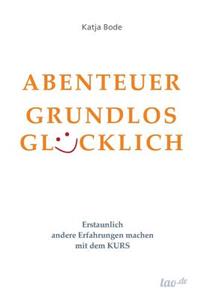 Abenteuer Grundlos Glücklich