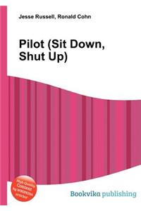 Pilot (Sit Down, Shut Up)