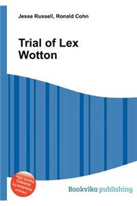 Trial of Lex Wotton