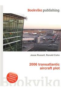 2006 Transatlantic Aircraft Plot