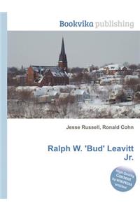 Ralph W. 'bud' Leavitt Jr.