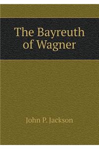 The Bayreuth of Wagner