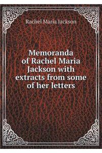 Memoranda of Rachel Maria Jackson with Extracts from Some of Her Letters
