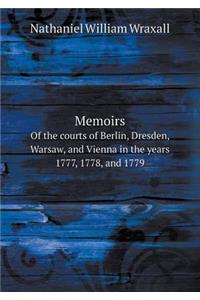 Memoirs of the Courts of Berlin, Dresden, Warsaw, and Vienna in the Years 1777, 1778, and 1779