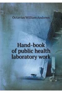 Hand-book of public health laboratory work