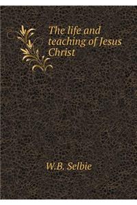 The life and teaching of Jesus Christ