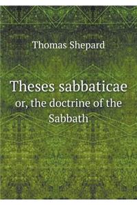 Theses Sabbaticae Or, the Doctrine of the Sabbath