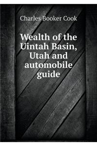 Wealth of the Uintah Basin, Utah and Automobile Guide