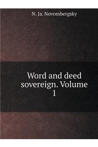 Word and deed sovereign. Volume 1