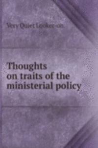 Thoughts on traits of the ministerial policy