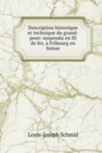 Description historique et technique du grand-pont: suspendu en fil de fer, a Fribourg en Suisse